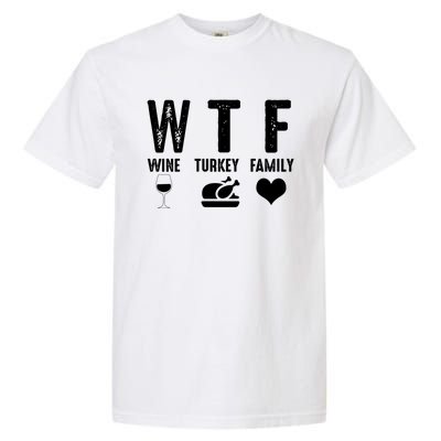 Thanksgiving Funny Wtf Wine Turkey Family Gift Garment-Dyed Heavyweight T-Shirt