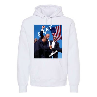 Trump Fight With Fist In Air Facsimile Signature Premium Hoodie