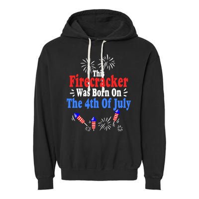 This Firecracker Was Born On The 4th Of July Birthday Usa Us Gift Garment-Dyed Fleece Hoodie
