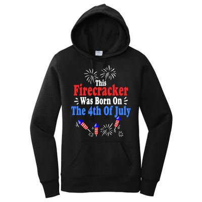 This Firecracker Was Born On The 4th Of July Birthday Usa Us Gift Women's Pullover Hoodie