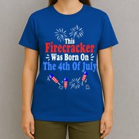 This Firecracker Was Born On The 4th Of July Birthday Usa Us Gift T-Shirt