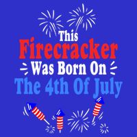 This Firecracker Was Born On The 4th Of July Birthday Usa Us Gift Baby Bodysuit