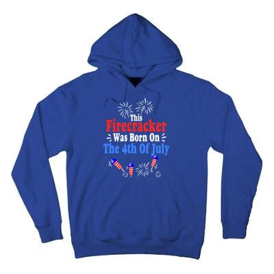 This Firecracker Was Born On The 4th Of July Birthday Usa Us Gift Tall Hoodie