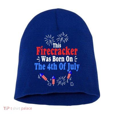 This Firecracker Was Born On The 4th Of July Birthday Usa Us Gift Short Acrylic Beanie
