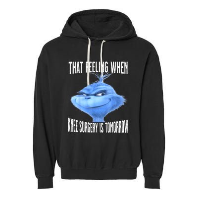 That Feeling When Knee Surgery Is Tomorrow Funny Meme Garment-Dyed Fleece Hoodie