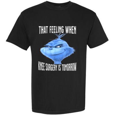 That Feeling When Knee Surgery Is Tomorrow Funny Meme Garment-Dyed Heavyweight T-Shirt