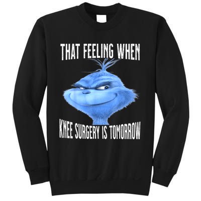 That Feeling When Knee Surgery Is Tomorrow Funny Meme Sweatshirt