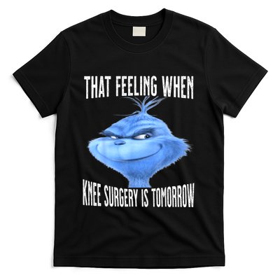 That Feeling When Knee Surgery Is Tomorrow Funny Meme T-Shirt