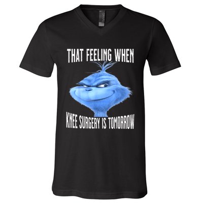 That Feeling When Knee Surgery Is Tomorrow Funny Meme V-Neck T-Shirt