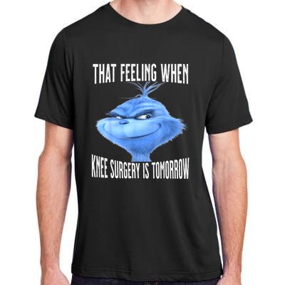 That Feeling When Knee Surgery Is Tomorrow Funny Meme Adult ChromaSoft Performance T-Shirt