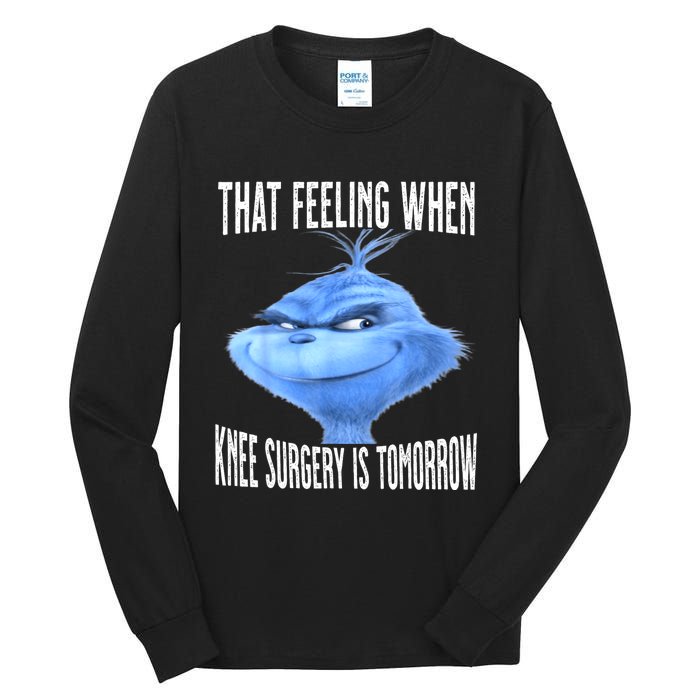 That Feeling When Knee Surgery Is Tomorrow Funny Meme Tall Long Sleeve T-Shirt