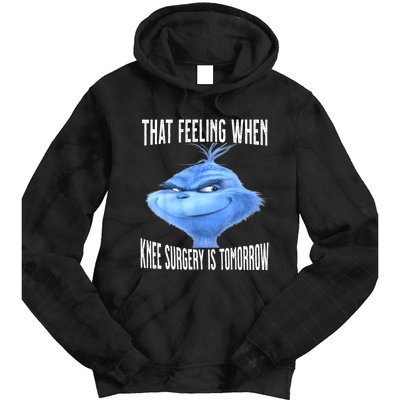 That Feeling When Knee Surgery Is Tomorrow Funny Meme Tie Dye Hoodie