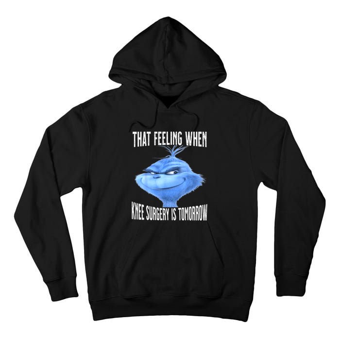 That Feeling When Knee Surgery Is Tomorrow Funny Meme Tall Hoodie