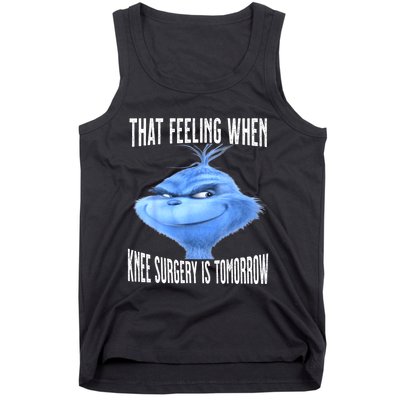 That Feeling When Knee Surgery Is Tomorrow Funny Meme Tank Top