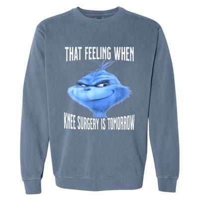 That Feeling When Knee Surgery Is Tomorrow Funny Meme Garment-Dyed Sweatshirt