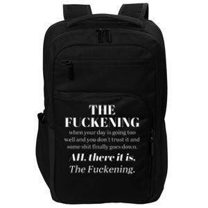 The Fuckening When Your Day Is Going Too Well And You DonT Impact Tech Backpack