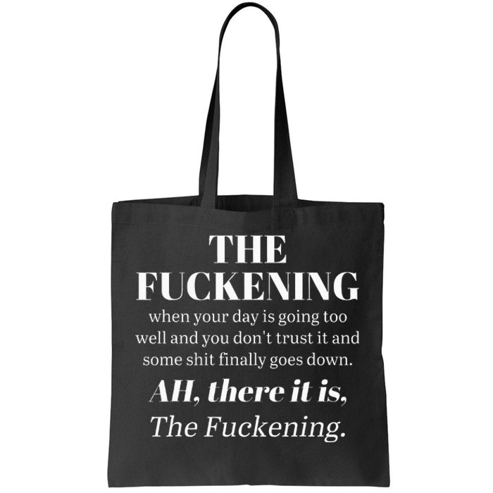 The Fuckening When Your Day Is Going Too Well And You DonT Tote Bag