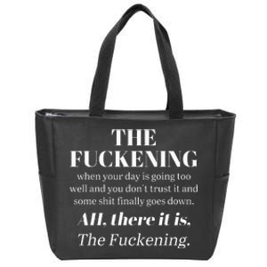 The Fuckening When Your Day Is Going Too Well And You DonT Zip Tote Bag