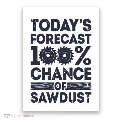 Todays Forecast Woodworking Funny Woodworker Dad Poster