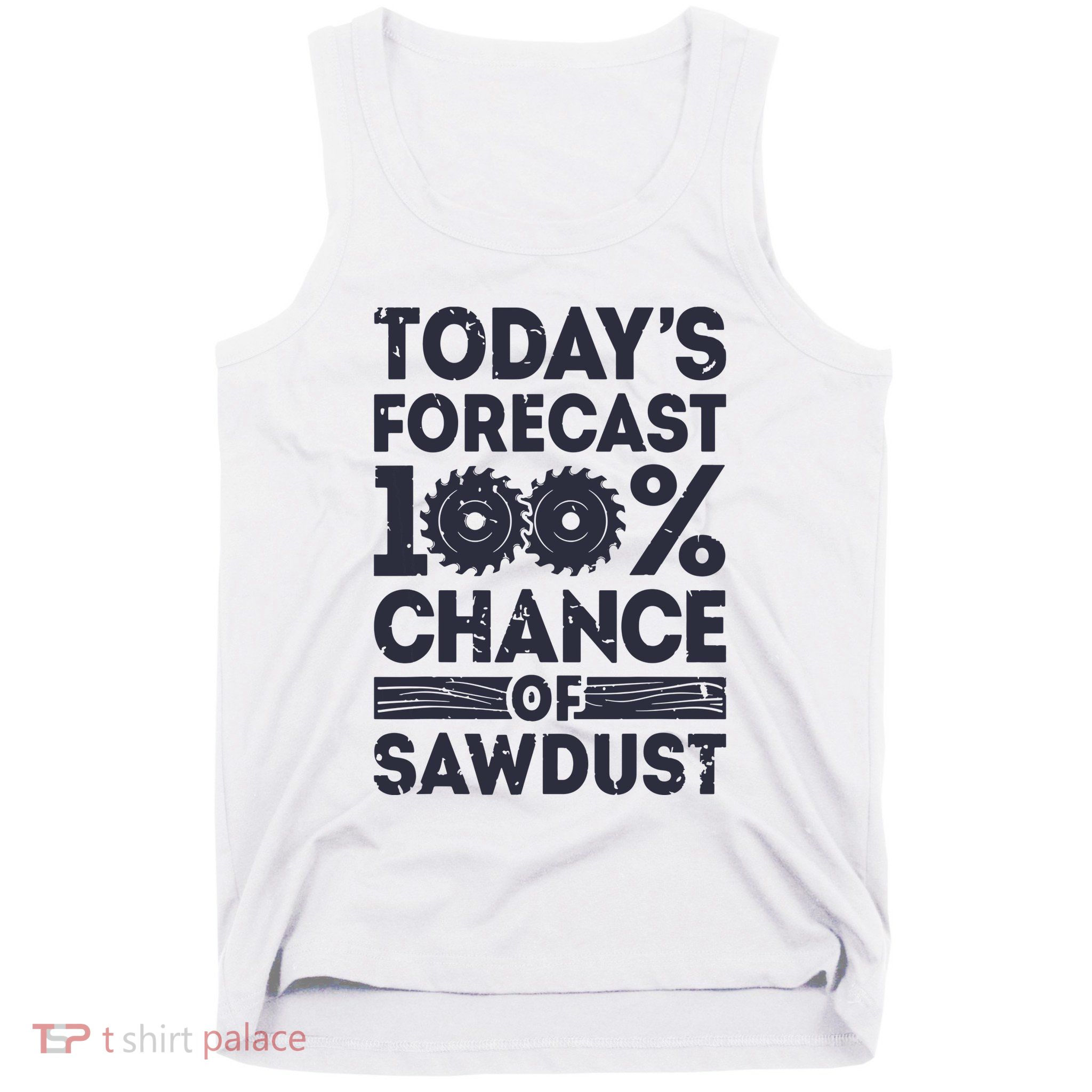Todays Forecast Woodworking Funny Woodworker Dad Tank Top