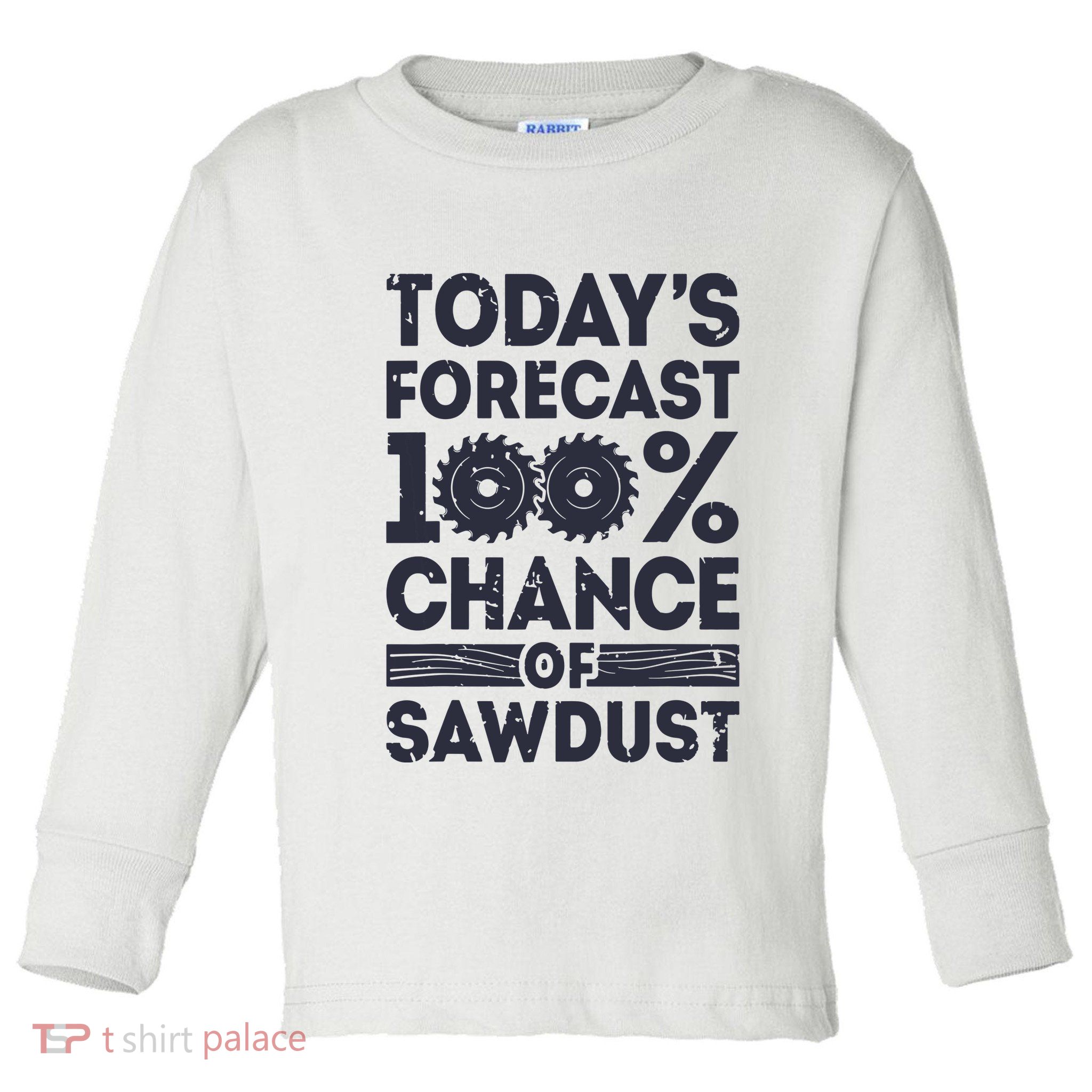 Todays Forecast Woodworking Funny Woodworker Dad Toddler Long Sleeve Shirt