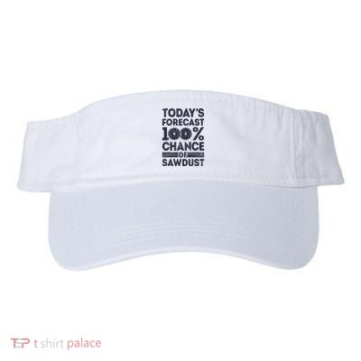 Todays Forecast Woodworking Funny Woodworker Dad Visor