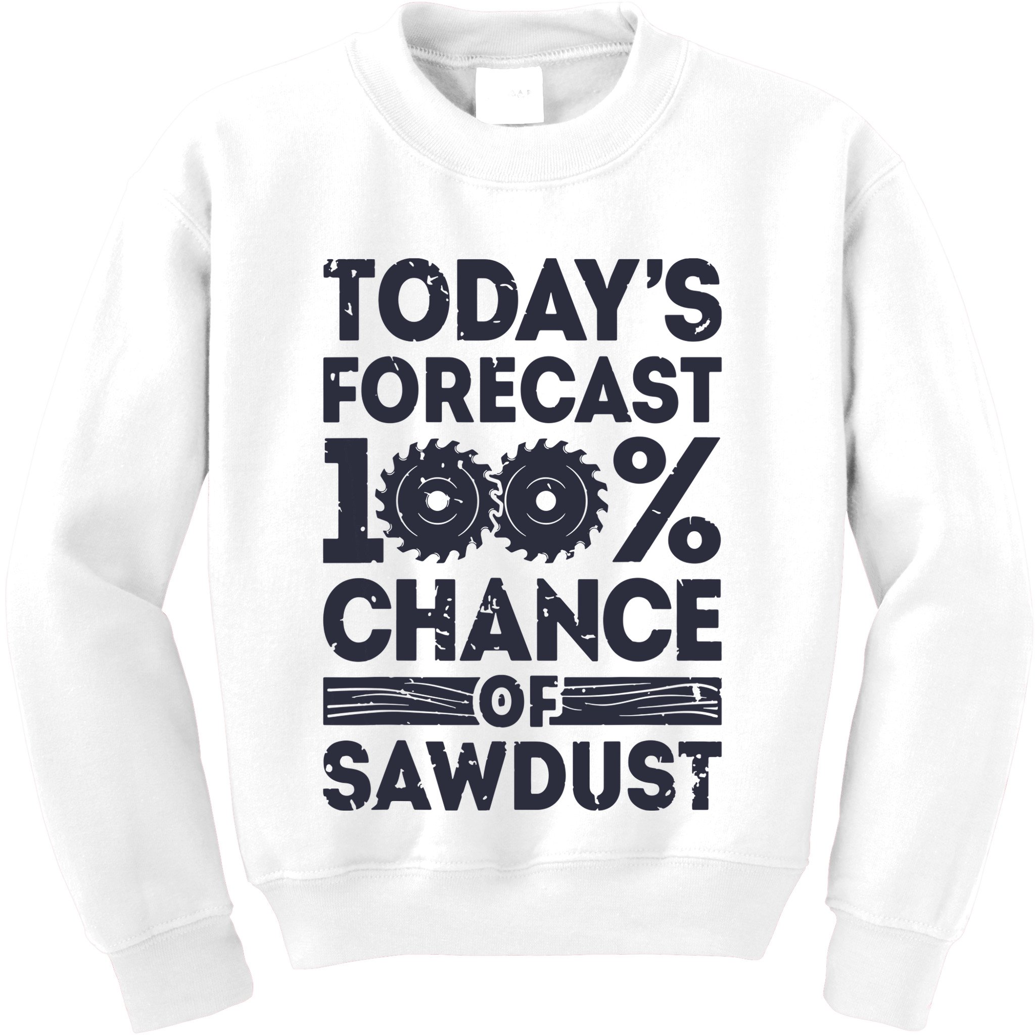 Todays Forecast Woodworking Funny Woodworker Dad Kids Sweatshirt