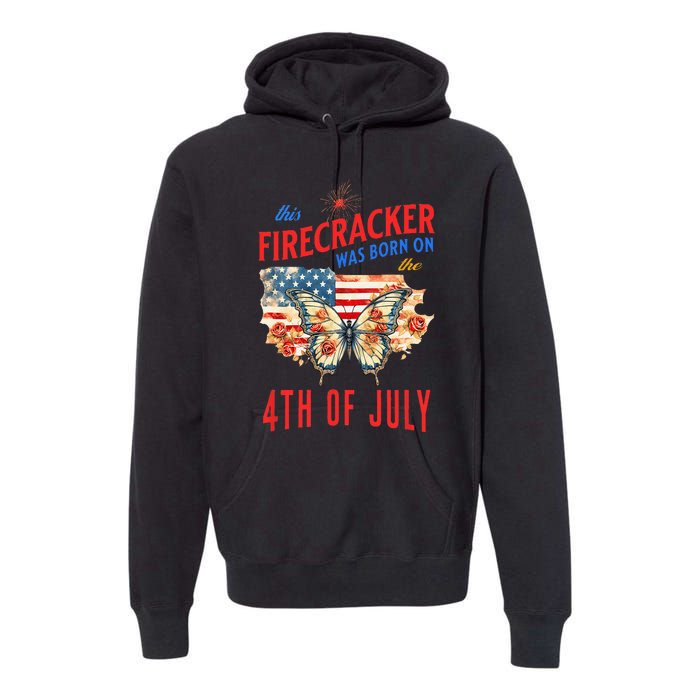 This Firecracker Was Born On The Fourth Of July Birthday Premium Hoodie