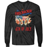 This Firecracker Was Born On The Fourth Of July Birthday Tie-Dye Long Sleeve Shirt