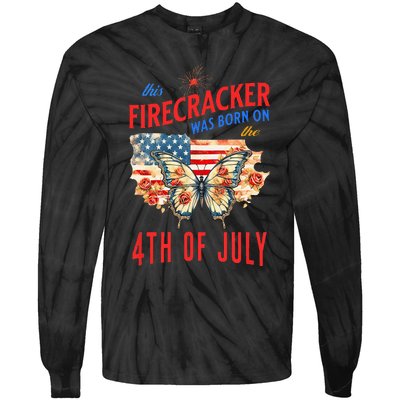 This Firecracker Was Born On The Fourth Of July Birthday Tie-Dye Long Sleeve Shirt