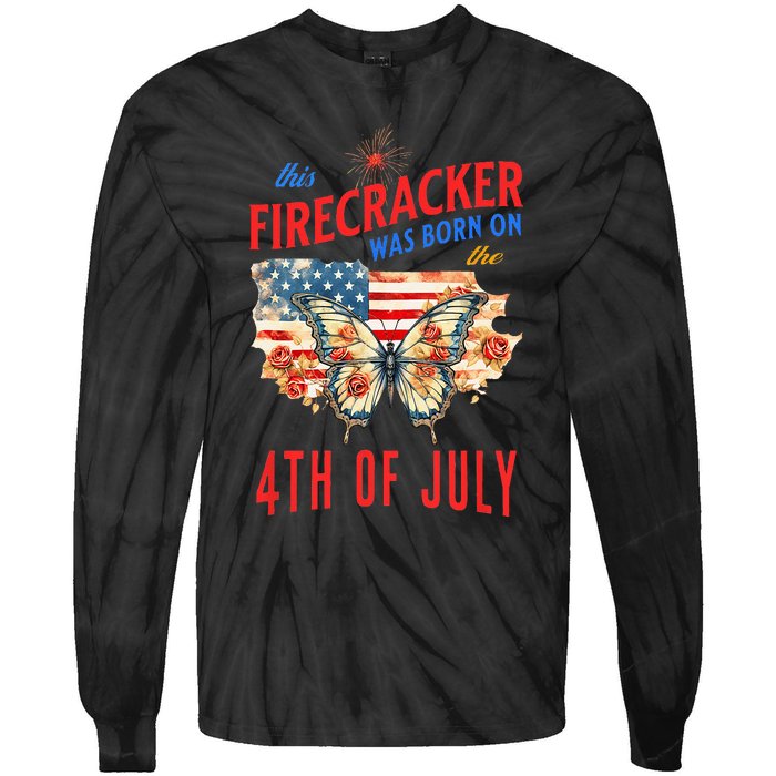 This Firecracker Was Born On The Fourth Of July Birthday Tie-Dye Long Sleeve Shirt