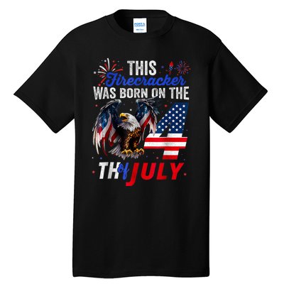 This Firecracker Was Born On The Fourth Of July Birthday Tall T-Shirt