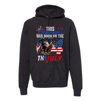 This Firecracker Was Born On The Fourth Of July Birthday Premium Hoodie