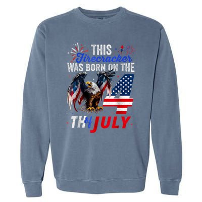 This Firecracker Was Born On The Fourth Of July Birthday Garment-Dyed Sweatshirt