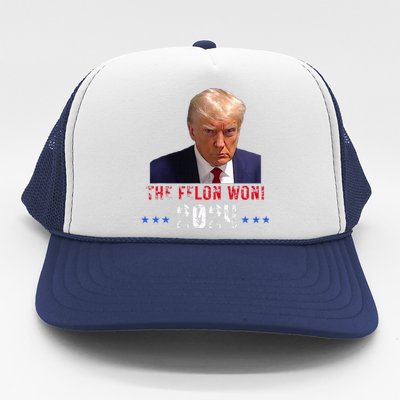 The Felon Won Trump Won 2024 Election Trucker Hat