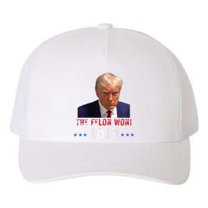 The Felon Won Trump Won 2024 Election Yupoong Adult 5-Panel Trucker Hat