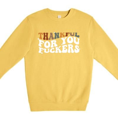 Thankful For You Fuckers Retro Vintage Premium Crewneck Sweatshirt