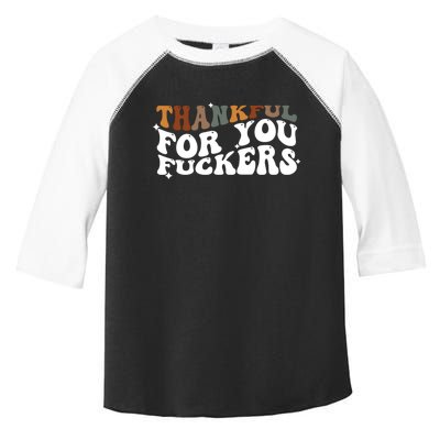 Thankful For You Fuckers Retro Vintage Toddler Fine Jersey T-Shirt