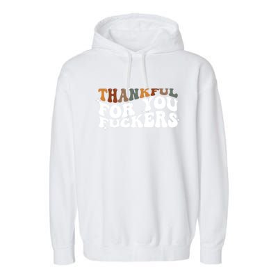 Thankful For You Fuckers Retro Vintage Garment-Dyed Fleece Hoodie