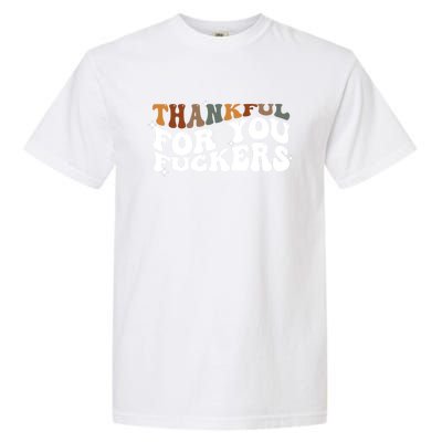 Thankful For You Fuckers Retro Vintage Garment-Dyed Heavyweight T-Shirt