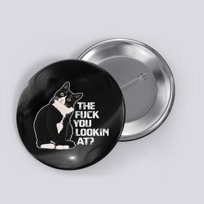 The Fuck You Lookin At Funny Vulgar Novelty For Cat Lovers Button