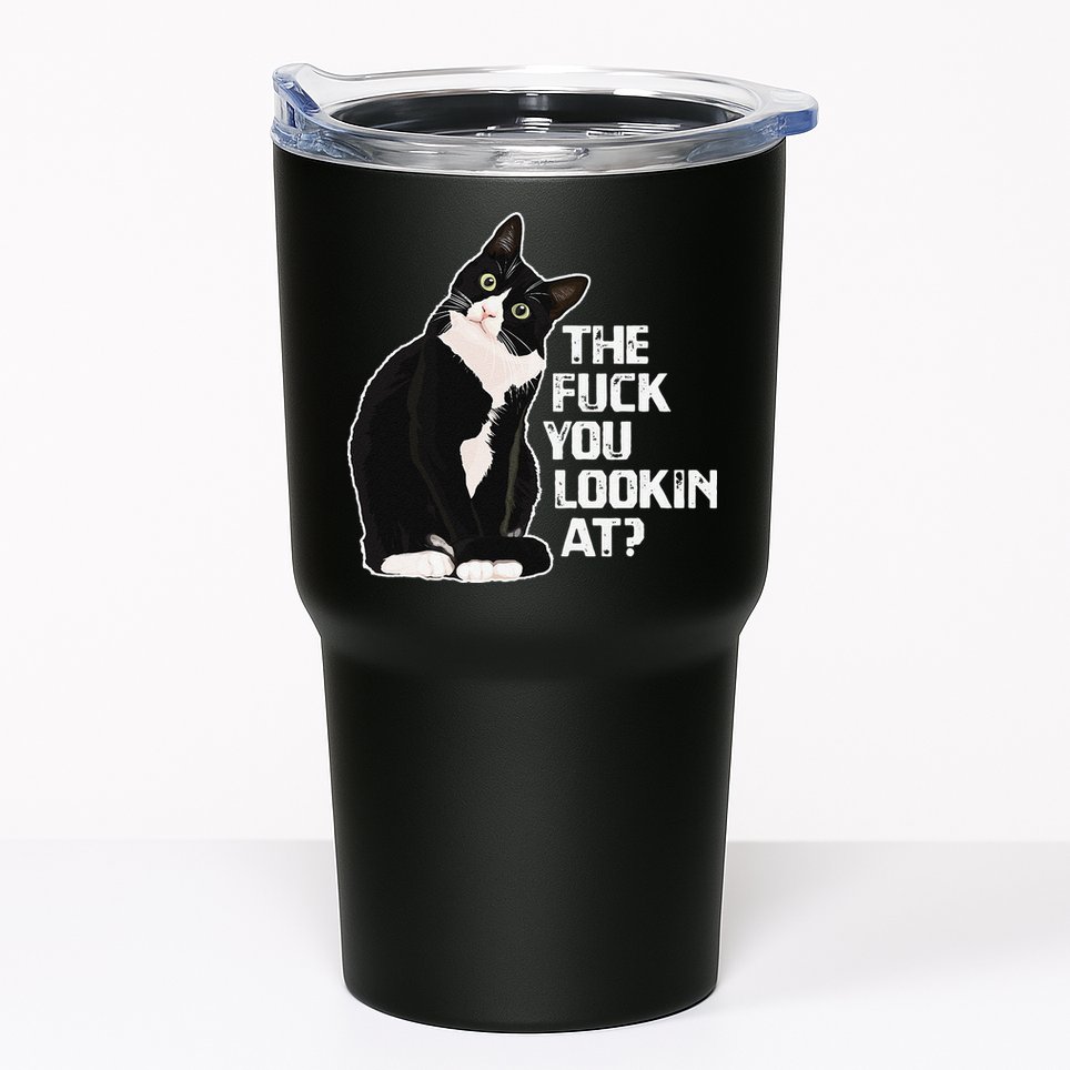 The Fuck You Lookin At Funny Vulgar Novelty For Cat Lovers Tumbler