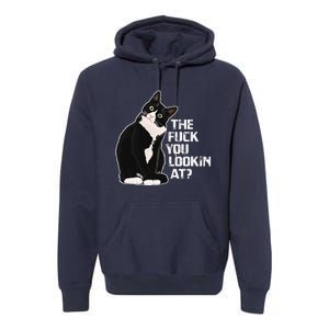 The Fuck You Lookin At Funny Vulgar Novelty For Cat Lovers Premium Hoodie