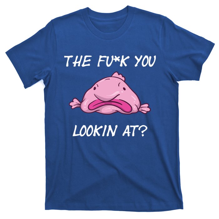 The Fuck You Looking At Funny Blobfish Deep Sea Fish Funny Gift T-Shirt