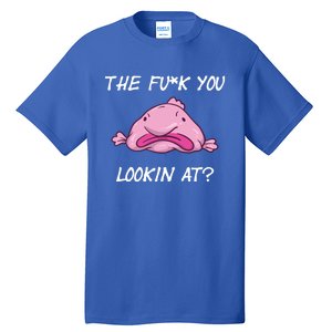 The Fuck You Looking At Funny Blobfish Deep Sea Fish Funny Gift Tall T-Shirt