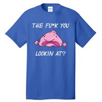 The Fuck You Looking At Funny Blobfish Deep Sea Fish Funny Gift Tall T-Shirt