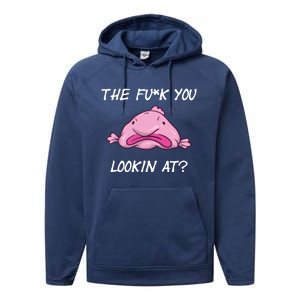 The Fuck You Looking At Funny Blobfish Deep Sea Fish Funny Gift Performance Fleece Hoodie