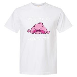 The Fuck You Looking At Funny Blobfish Deep Sea Fish Funny Gift Garment-Dyed Heavyweight T-Shirt