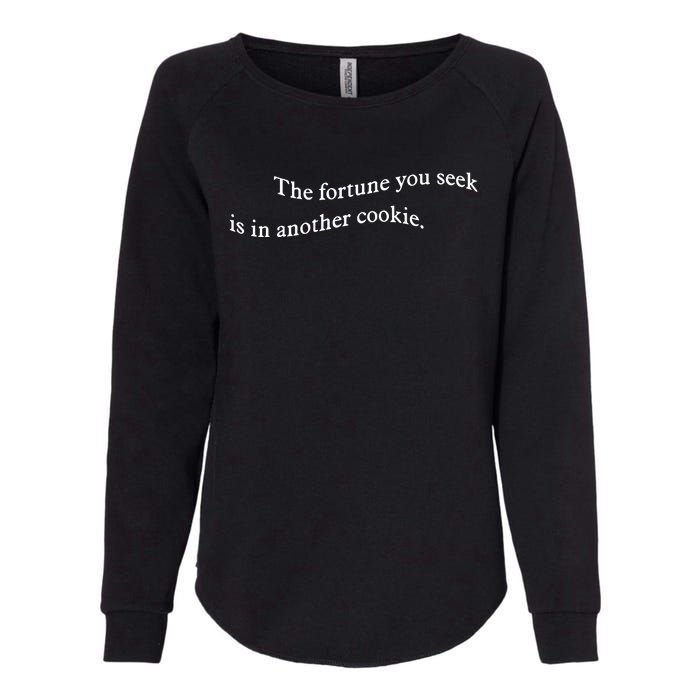 The Fortune You Seek Is In Another Cookie Womens California Wash Sweatshirt