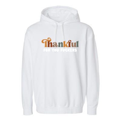 Thankful For You Fuckers Retro Vintage Garment-Dyed Fleece Hoodie